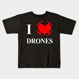 I Love Drones Gift For Drone Pilots Enthusiast Kids T-Shirt